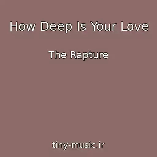 کاور آهنگ How Deep Is Your Love از The Rapture