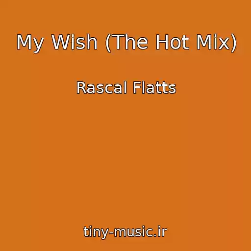 کاور آهنگ My Wish (The Hot Mix) از Rascal Flatts