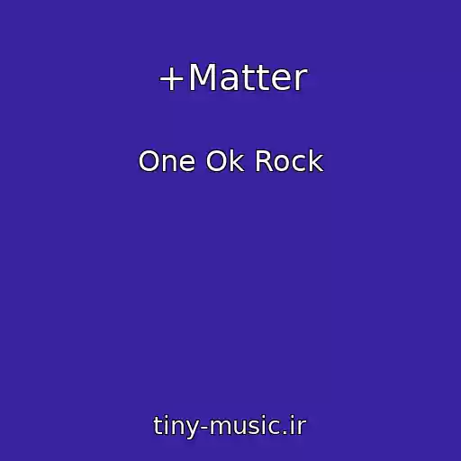 کاور آهنگ +Matter از One Ok Rock