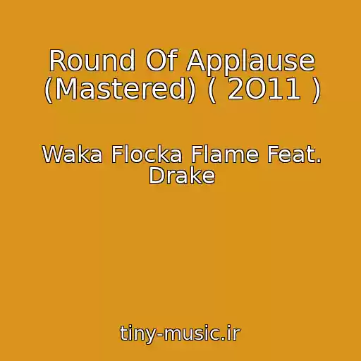 کاور آهنگ Round Of Applause (Mastered) ( 2O11 ) از Waka Flocka Flame Feat. Drake