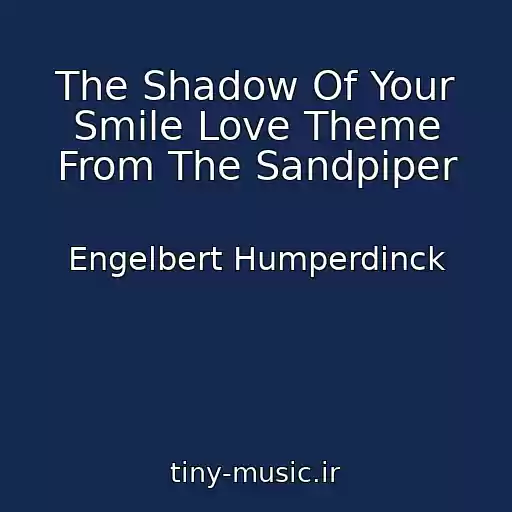 کاور آهنگ The Shadow Of Your Smile Love Theme From The Sandpiper از Engelbert Humperdinck