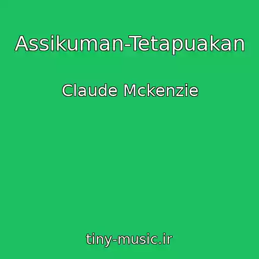 کاور آهنگ Assikuman-Tetapuakan از Claude Mckenzie