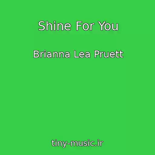 کاور آهنگ Shine For You از Brianna Lea Pruett