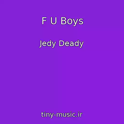 کاور آهنگ F U Boys از Jedy Deady