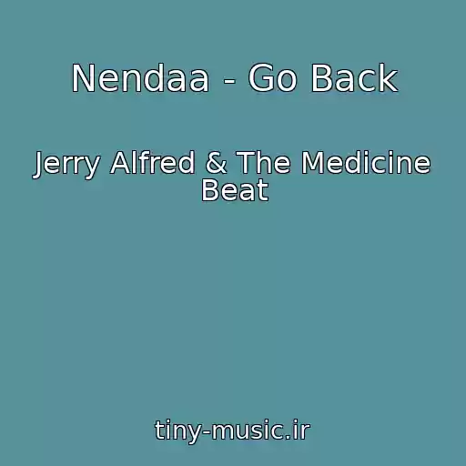 کاور آهنگ Nendaa - Go Back از Jerry Alfred & The Medicine Beat
