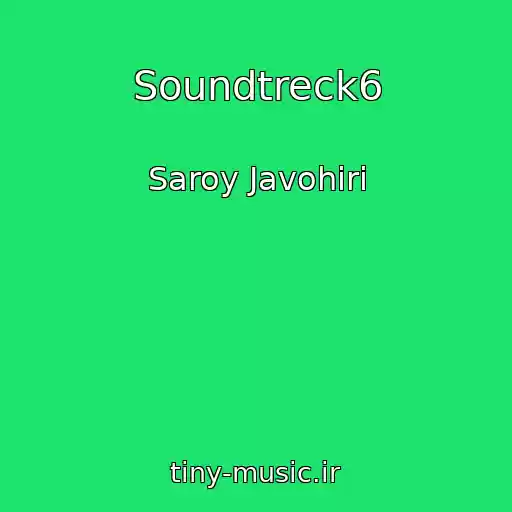 کاور آهنگ Soundtreck6 از Saroy Javohiri