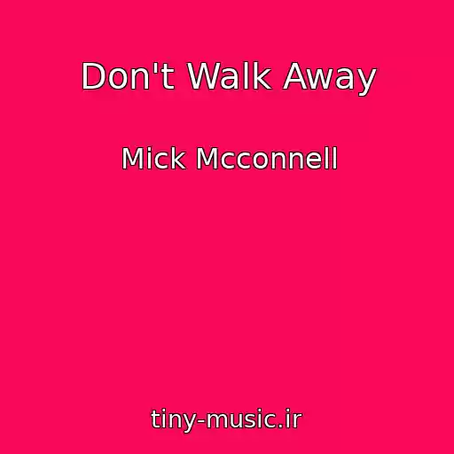 کاور آهنگ Don't Walk Away از Mick Mcconnell