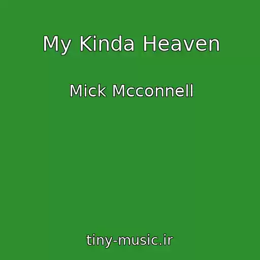 کاور آهنگ My Kinda Heaven از Mick Mcconnell