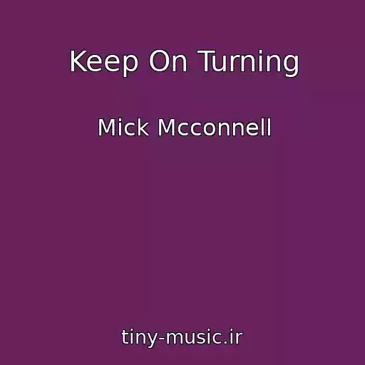 کاور آهنگ Keep On Turning از Mick Mcconnell