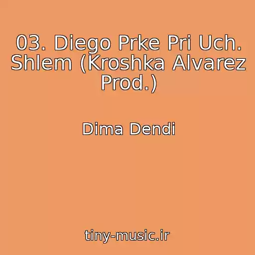 کاور آهنگ 03. Diego Prke Pri Uch. Shlem (Kroshka Alvarez Prod.) از Dima Dendi