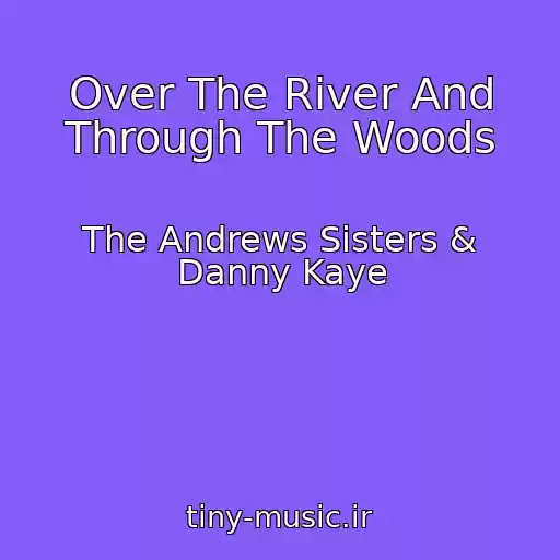 کاور آهنگ Over The River And Through The Woods از The Andrews Sisters & Danny Kaye