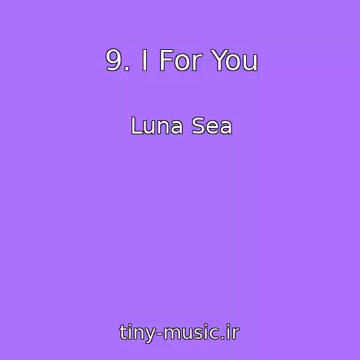 کاور آهنگ 9. I For You از Luna Sea