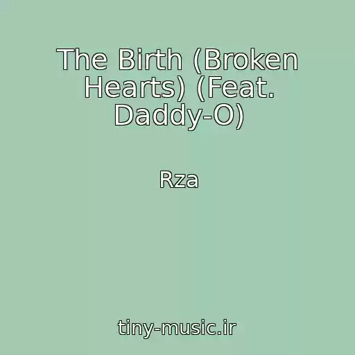 کاور آهنگ The Birth (Broken Hearts) (Feat. Daddy-O) از Rza