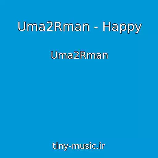 کاور آهنگ Uma2Rman - Happy از Uma2Rman