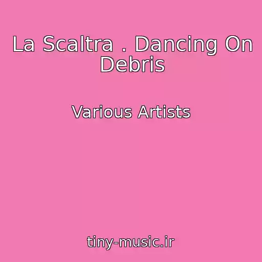 کاور آهنگ La Scaltra . Dancing On Debris از Various Artists