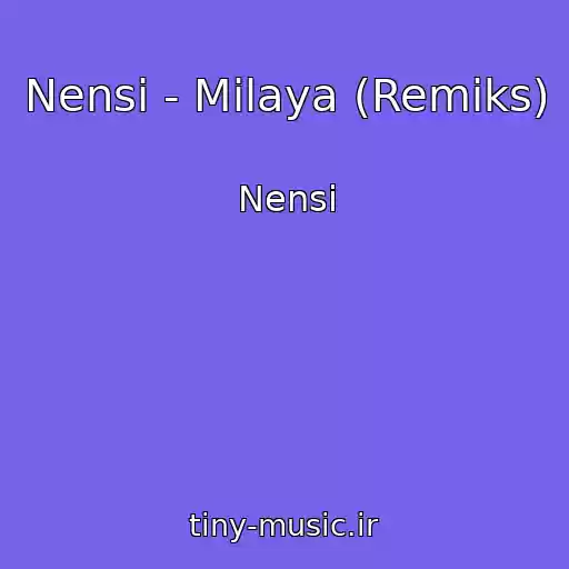 کاور آهنگ Nensi - Milaya (Remiks) از Nensi