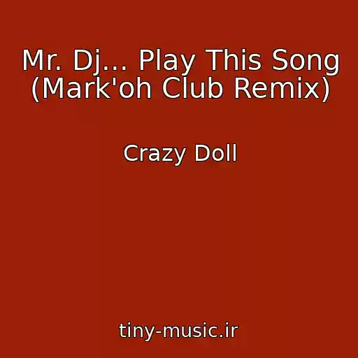 کاور آهنگ Mr. Dj... Play This Song (Mark'oh Club Remix) از Crazy Doll