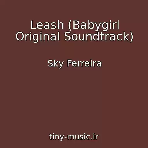 کاور آهنگ Leash (Babygirl Original Soundtrack) از Sky Ferreira