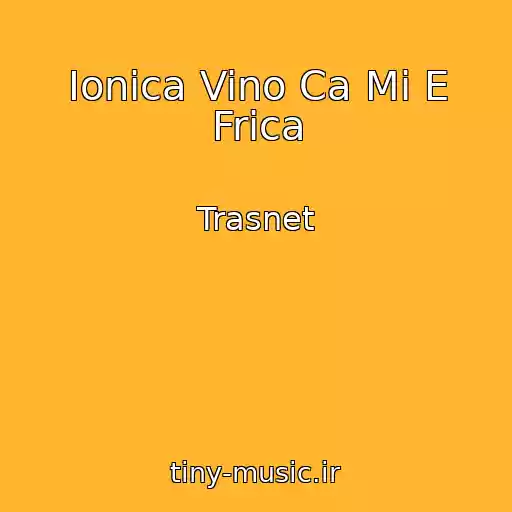کاور آهنگ Ionica Vino Ca Mi E Frica از Trasnet