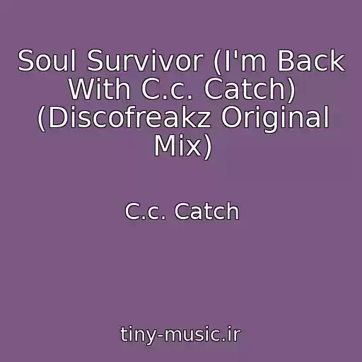 کاور آهنگ Soul Survivor (I'm Back With C.c. Catch) (Discofreakz Original Mix) از C.c. Catch