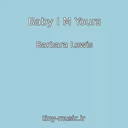 کاور آهنگ Baby I M Yours از Barbara Lewis