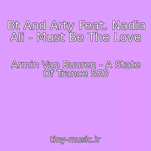 کاور آهنگ Bt And Arty Feat. Nadia Ali - Must Be The Love از Armin Van Buuren - A State Of Trance 553