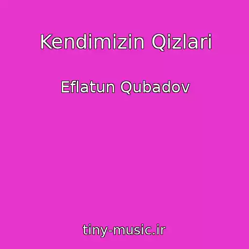 کاور آهنگ Kendimizin Qizlari از Eflatun Qubadov