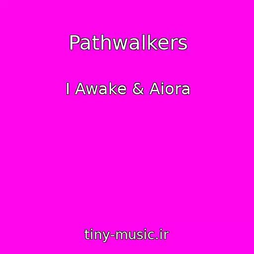 کاور آهنگ Pathwalkers از I Awake & Aiora