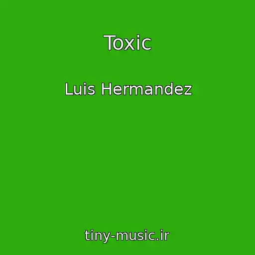 کاور آهنگ Toxic از Luis Hermandez