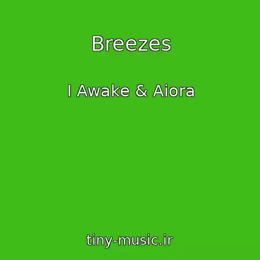 کاور آهنگ Breezes از I Awake & Aiora
