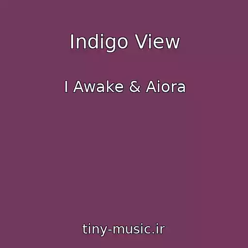 کاور آهنگ Indigo View از I Awake & Aiora