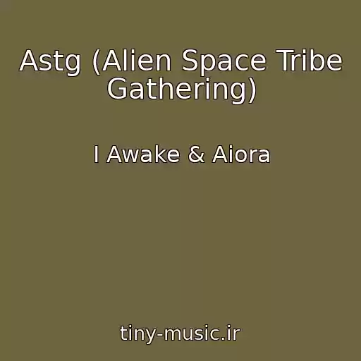 کاور آهنگ Astg (Alien Space Tribe Gathering) از I Awake & Aiora