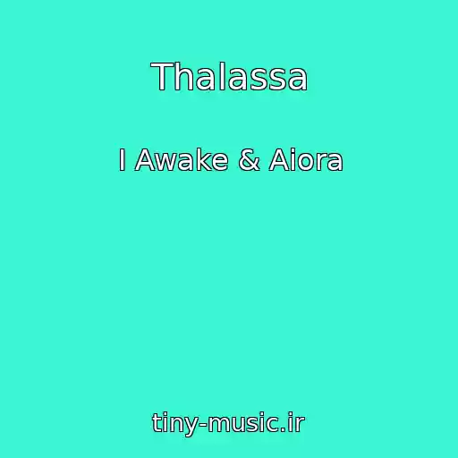 کاور آهنگ Thalassa از I Awake & Aiora