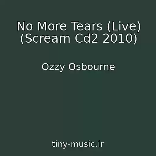 کاور آهنگ No More Tears (Live) (Scream Cd2 2010) از Ozzy Osbourne