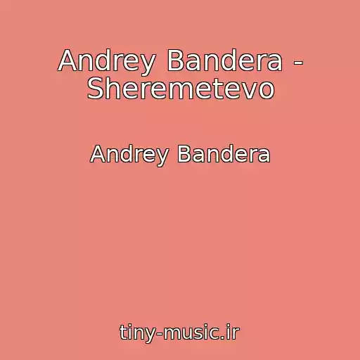 کاور آهنگ Andrey Bandera - Sheremetevo از Andrey Bandera