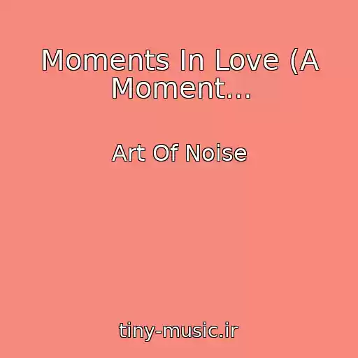 کاور آهنگ Moments In Love (A Moment... از Art Of Noise
