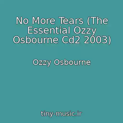 کاور آهنگ No More Tears (The Essential Ozzy Osbourne Cd2 2003) از Ozzy Osbourne