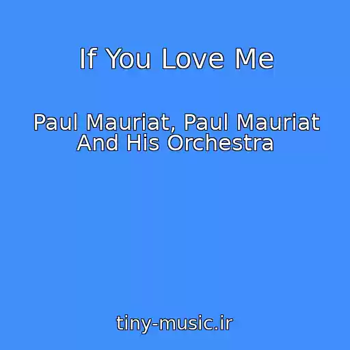 کاور آهنگ If You Love Me از Paul Mauriat, Paul Mauriat And His Orchestra