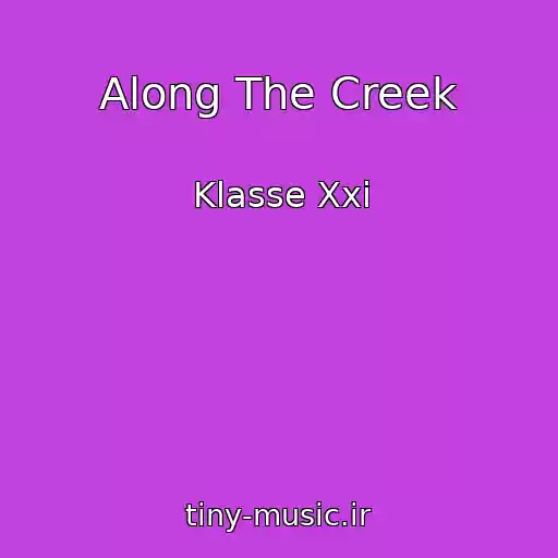 کاور آهنگ Along The Creek از Klasse Xxi