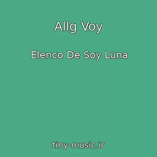 کاور آهنگ Allg Voy از Elenco De Soy Luna