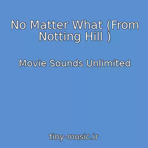کاور آهنگ No Matter What (From Notting Hill ) از Movie Sounds Unlimited