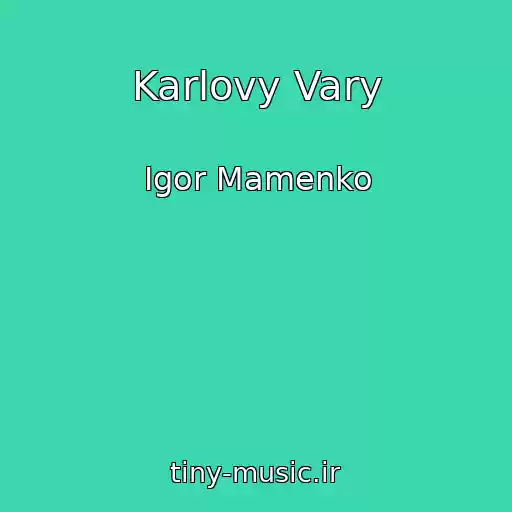 کاور آهنگ Karlovy Vary از Igor Mamenko