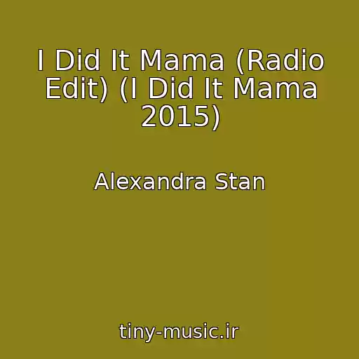 کاور آهنگ I Did It Mama (Radio Edit) (I Did It Mama 2015) از Alexandra Stan
