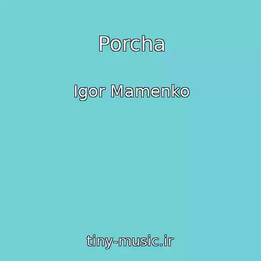 کاور آهنگ Porcha از Igor Mamenko