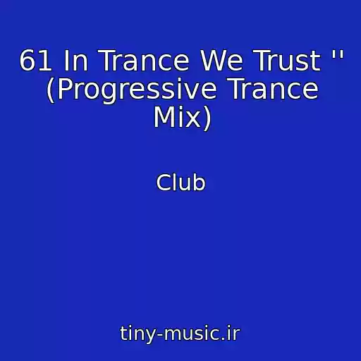 کاور آهنگ 61 In Trance We Trust '' (Progressive Trance Mix) از Club