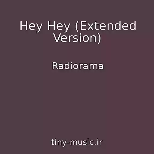 کاور آهنگ Hey Hey (Extended Version) از Radiorama