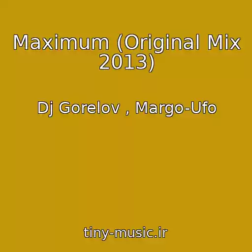 کاور آهنگ Maximum (Original Mix 2013) از Dj Gorelov , Margo-Ufo