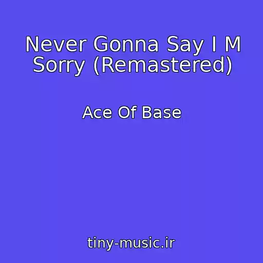 کاور آهنگ Never Gonna Say I M Sorry (Remastered) از Ace Of Base