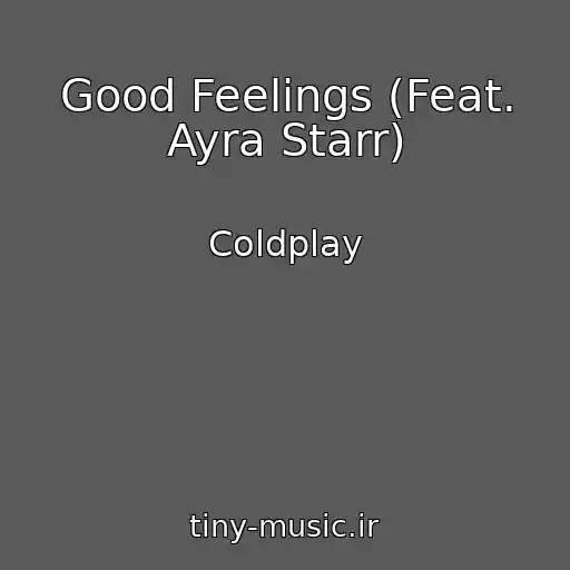 کاور آهنگ Good Feelings (Feat. Ayra Starr) از Coldplay