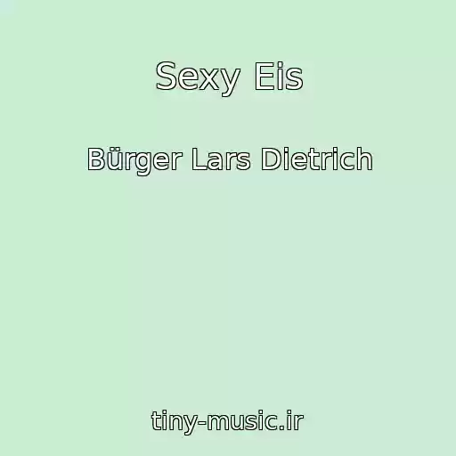 کاور آهنگ Sexy Eis از Bürger Lars Dietrich